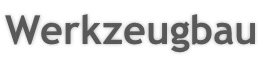 Werkzeugbau